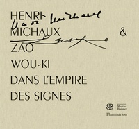 Bernard Vouilloux - Henri Michaux et Zao Wou-Ki - Dans l'empire des signes.