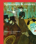 Nienke Bakker et Isolde Pludermacher - Splendeurs et misères - Images de la prostitution 1850-1910.