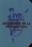 Isolde Pludermacher et Claire Dupin de Beyssat - Abécédaire de la prostitution au XIXe siècle - Splendeurs et misères.
