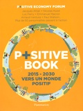  Positive Economy Forum et Jacques Attali - Positive Book - 2015-2030 Vers un monde positif.