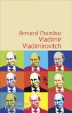 Bernard Chambaz - Vladimir Vladimirovitch.