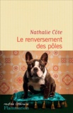 Nathalie Côte - Le renversement des pôles.