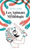 Martine Laffon et Fred Sochard - Les animaux de la mythologie.