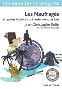 Jean-Christophe Rufin - Les Naufragés et autres histoires qui reviennent de loin.