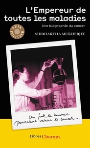 Siddhartha Mukherjee - L'Empereur de toutes les maladies.