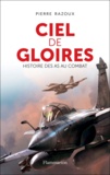 Pierre Razoux - Ciel de gloires - Histoire des as au combat.