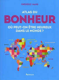 Frédéric Mars - Atlas du bonheur - Où peut-on être heureux dans le monde ?.