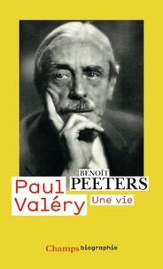 Benoît Peeters - Paul Valéry - Une vie.