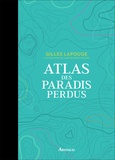 Gilles Lapouge - Atlas des paradis perdus.