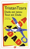 Tristan Tzara - Dada est tatou - Tout est dada.