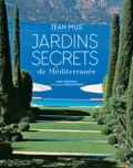 Dane McDowell et Vincent Motte - Jardins secrets de Méditerranée - Jean Mus.