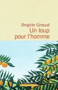 Brigitte Giraud - Un loup pour l'homme.