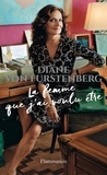 Diane von Furstenberg - La femme que j'ai voulu être.