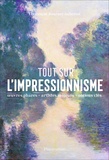 Véronique Bouruet-Aubertot - Tout sur l'impressionnisme - Panorama d'un mouvement ; oeuvres phares, repères chronologiques, notions clés.