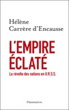 Hélène Carrère d'Encausse - L'Empire éclaté - La révolte des nations en U.R.S.S..