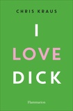 Chris Kraus - I love Dick.