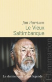 Jim Harrison - Le Vieux Saltimbanque.