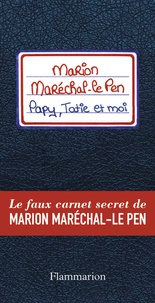 Josselin Bordat - Papy, tatie et moi - Le faux carnet secret de Marion Maréchal-Le Pen !.