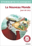 Jean de Léry - Le nouveau monde - Histoire d'un voyage fait en la terre du Brésil.