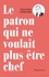 Alexandre Gérard - Le patron qui ne voulait plus être chef.