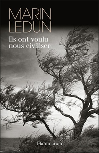 Marin Ledun - Ils ont voulu nous civiliser.