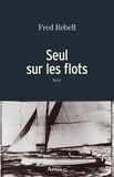 Fred Rebell - Seul sur les flots.