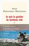 Michel Dancoisne-Martineau - Je suis le gardien du tombeau vide.