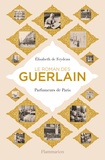 Elisabeth de Feydeau - Le roman des Guerlain - Parfumeurs de Paris.