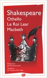 William Shakespeare - Othello ; Le roi Lear ; Macbeth.