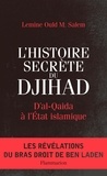Lemine Ould M. Salem - L'Histoire secrète du Djihad - D'al-Qaida à l'Etat islamisque.