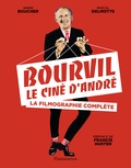 Annie Boucher et Pascal Delmotte - Bourvil, le ciné d'André - La filmographie complète.
