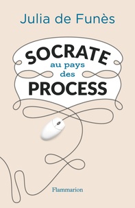 Julia de Funès - Socrate au pays des process.