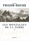 Roger Frison-Roche - Les montagnes de la terre - Tome 1, Description générale des montagnes.