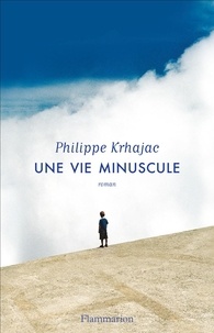 Philippe Krhajac - Une vie minuscule.