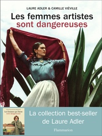 Laure Adler et Camille Viéville - Les femmes artistes sont dangereuses.