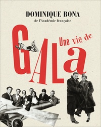 Dominique Bona - Une vie de Gala.
