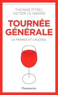 Thomas Pitrel et Victor Le Grand - Tournée générale - La France et l’alcool.