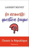 Laurent Bouvet - La nouvelle question laïque - Choisir la République.