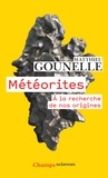Matthieu Gounelle - Météorites - A la recherche de nos origines.