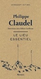 Philippe Claudel - Le lieu essentiel.