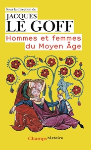 Jacques Le Goff - Hommes et femmes du Moyen-Age.
