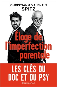 Christian Spitz et Valentin Spitz - Eloge de l'imperfection parentale.