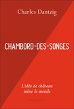 Charles Dantzig - Chambord-des-Songes.