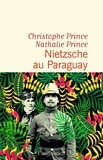 Nathalie Prince et Christophe Prince - Nietzsche au Paraguay.