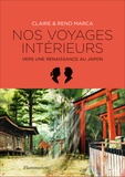 Claire Marca et Reno Marca - Nos voyages intérieurs - Vers une renaissance au Japon.