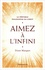 Denis Marquet - Aimez à l'infini - La véritable philosophie du Christ.