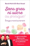 Benoît Molin et Boris Hansel - Sans gras ni sucre ou presque ! - Etre gourmand autrement.