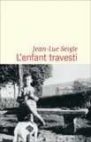 Jean-Luc Seigle - L'enfant travesti.