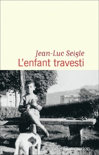 Jean-Luc Seigle - L'enfant travesti.