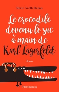 Marie-Noëlle Demay - Le crocodile devenu le sac à main de Karl Lagerfeld.